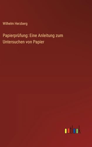 Papierprüfung: Eine Anleitung zum Untersuchen von Papier von Outlook Verlag