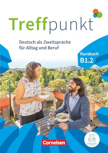 Treffpunkt - Deutsch für die Integration - Allgemeine Ausgabe – Deutsch als Zweitsprache für Alltag und Beruf - B1: Teilband 2: Kursbuch - Inkl. ... für Alltag und Beruf, B1: Teilband 2) von Cornelsen Verlag