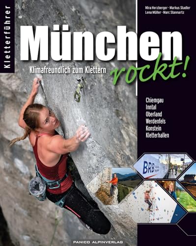 München rockt! Klimafreundlich zum Klettern: Chiemgau, Inntal, Oberland, Werdenfels, Konstein, Kletterhallen & Boulderhallen München rockt! Klimafreundlich zum Klettern: Chiemgau, Inntal, Oberland, Werdenfels, Konstein, Kletterhallen & Boulderhallen von Panico Alpinverlag