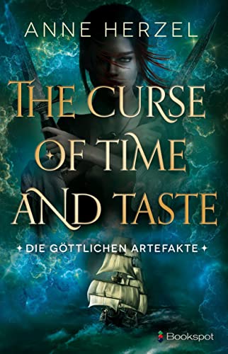 The Curse of Time and Taste: Die göttlichen Artefakte – Band 1 (DrachenStern Verlag. Science Fiction und Fantasy) von Bookspot Verlag