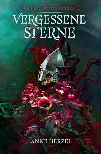 Vergessene Sterne (Die Lichter unter London 2): düstere Urban-Fantasy-Dilogie für Fans von Marie Graßhoff und Ben Aaronovitch | mit gestaltetem Farbschnitt von Cross Cult Entertainment