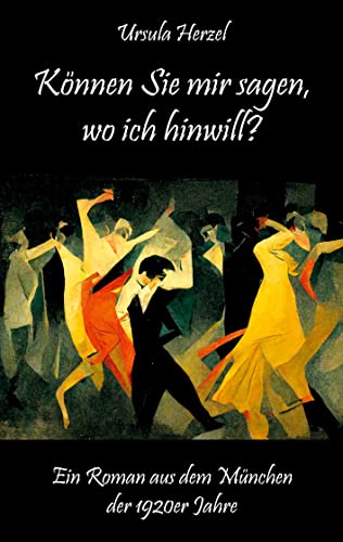Können Sie mir sagen, wo ich hinwill?: Ein Roman aus dem München der 1920er Jahre von Rediroma-Verlag