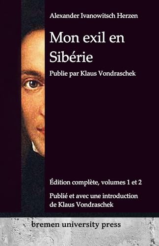 Mon exil en Sibérie: Édition complète, volumes 1 et 2 von Bremen University Press