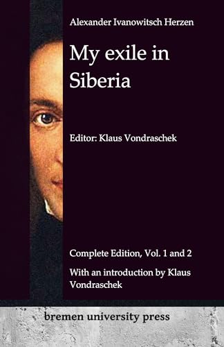 My exile in Siberia: Complete Edition, Volumes 1 and 2 von Bremen University Press