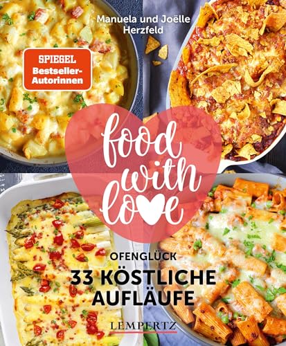 food with love - 33 köstliche Aufläufe: Ofenglück