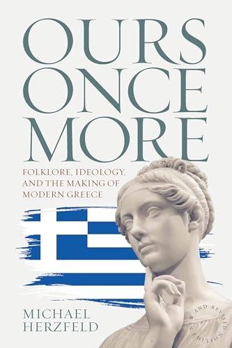 Ours Once More: Folklore, Ideology, and the Making of Modern Greece von Berghahn Books