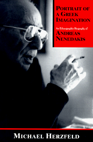 Portrait of a Greek Imagination: An Ethnographic Biography of Andreas Nenedakis von University of Chicago Press