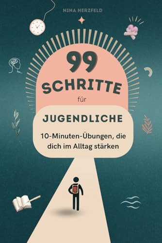 99 Schritte zu mehr Fokus und Leichtigkeit für Jugendliche - Tägliche 10 Minuten Übungen: Für mehr Ruhe, Selbstvertrauen und Erfolg im Alltag - auch bei ADHS geeignet von Independently published
