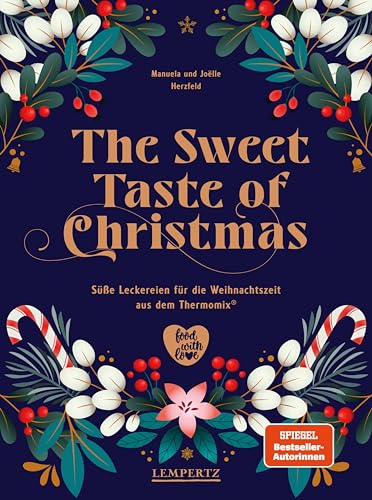 The Sweet Taste of Christmas: Süße Leckereien für die Weihnachtszeit aus dem Thermomix® von Lempertz Edition und Verlagsbuchhandlung