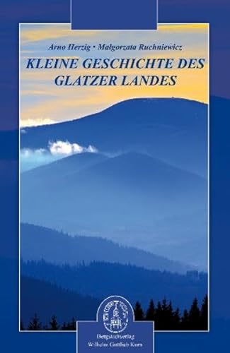 Kleine Geschichte des Glatzer Landes