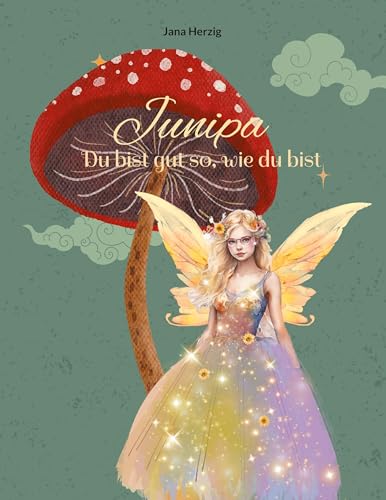 Junipa: Du bist gut so, wie du bist von BoD – Books on Demand