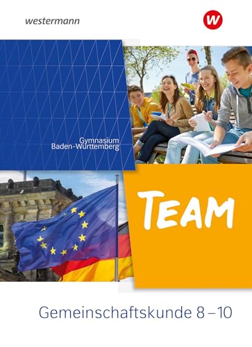 TEAM - Arbeitsbuch für Gemeinschaftskunde an Gymnasien in Baden-Württemberg - Ausgabe 2023: Arbeitsbuch 8-10