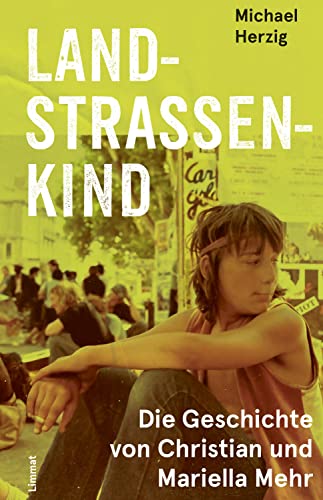 Landstrassenkind: Die Geschichte von Christian und Mariella Mehr