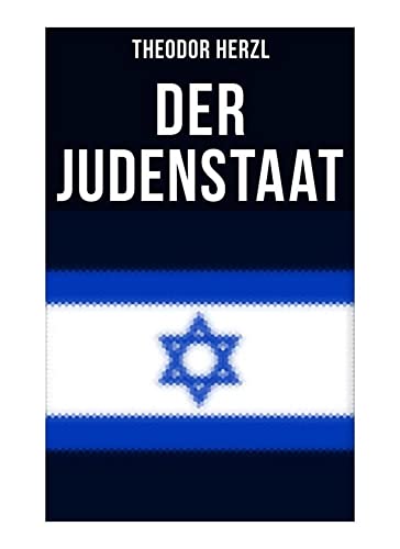Der Judenstaat: Grundlagen des zionistischen Denkens von Musaicum Books
