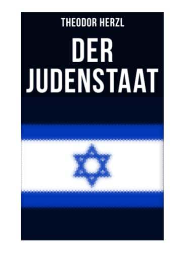 Der Judenstaat: Grundlagen des zionistischen Denkens