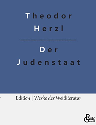 Der Judenstaat: Versuch einer modernen Lösung der Judenfrage (Edition Werke der Weltliteratur)