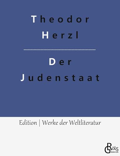 Der Judenstaat: Versuch einer modernen Lösung der Judenfrage (Edition Werke der Weltliteratur)