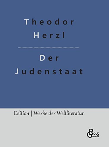 Der Judenstaat: Versuch einer modernen Lösung der Judenfrage (Edition Werke der Weltliteratur - Hardcover) von Gröls Verlag