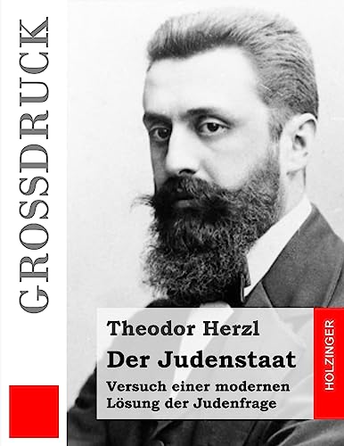 Der Judenstaat: Versuch einer modernen Lösung der Judenfrage Der Judenstaat: Versuch einer modernen Lösung der Judenfrage