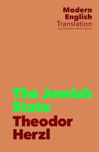 The Jewish State: Theodor Herzl (New Modern Translation by Comprehendible Classics) (Easy-To-Read Classic Books In Modern English) von Independently published