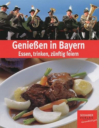 Genießen in Bayern: Essen, trinken, zünftig feiern