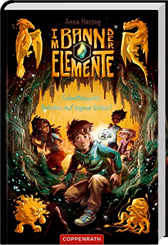 Im Bann der Elemente (Bd. 1): Erdmittelpunkt: Betreten auf eigene Gefahr! (Im Bann der Elemente, 1, Band 1) von Coppenrath Verlag GmbH & Co. KG