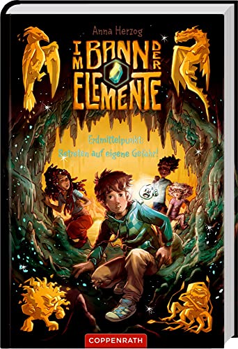 Im Bann der Elemente (Bd. 1): Erdmittelpunkt: Betreten auf eigene Gefahr! (Im Bann der Elemente, 1, Band 1) von Coppenrath,