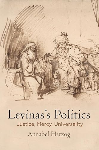 Levinas's Politics: Justice, Mercy, Universality (Haney Foundation)