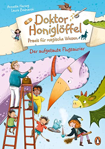 Doktor Honiglöffel, Praxis für magische Wesen - Der aufgetaute Flugsaurier: Ein Vorlesebuch ab 5 Jahren von Penguin junior