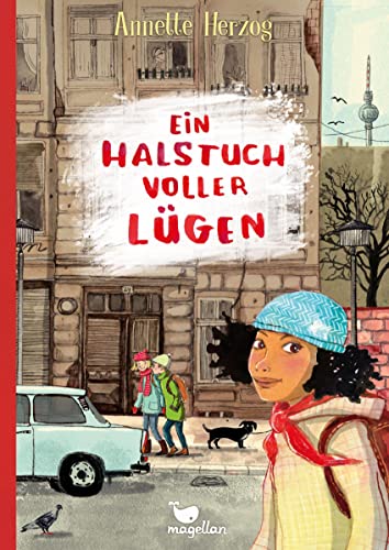 Ein Halstuch voller Lügen: Ein Kinderbuch ab 10 Jahren über das Aufwachsen in der DDR 1984 von Magellan