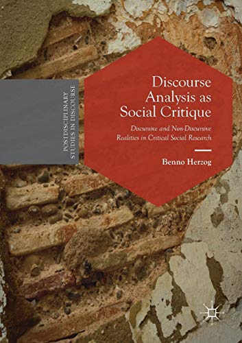 Discourse Analysis as Social Critique: Discursive and Non-Discursive Realities in Critical Social Research (Postdisciplinary Studies in Discourse) von MACMILLAN