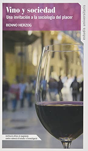Vino y sociedad: Una invitación a la sociología del placer (Estudis Universitaris, Band 171) von Institució Alfons el Magnànim