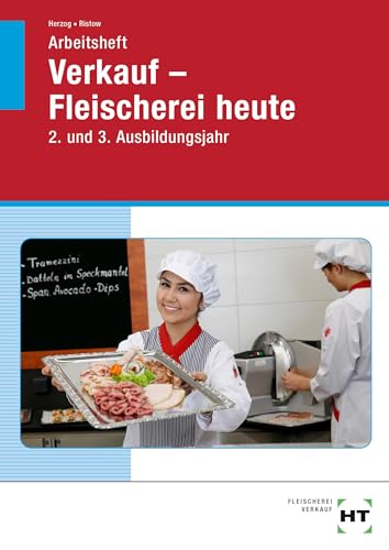 Arbeitsheft Verkauf -- Fleischerei heute: 2. und 3. Ausbildungsjahr