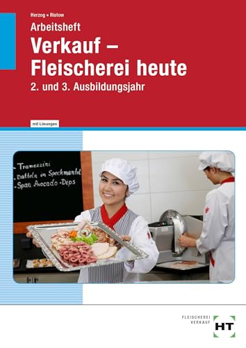 Verkauf - Fleischerei heute: 2. und 3. Ausbildungsjahr von VERLAG HANDWERK UND TECHNIK