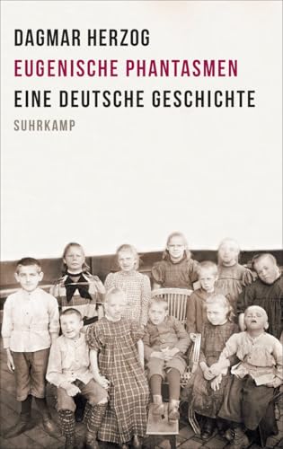 Eugenische Phantasmen: Eine deutsche Geschichte