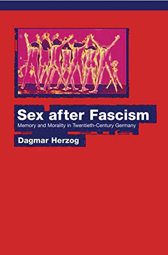 Sex After Fascism: Memory And Morality In Twentieth-century Germany