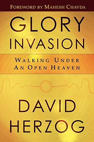 Glory Invasion: Walking Under an Open Heaven