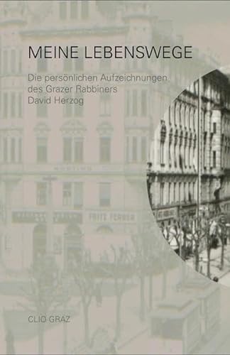 Meine Lebenswege: Die persönlichen Aufzeichnungen des Grazer Rabbiners David Herzog