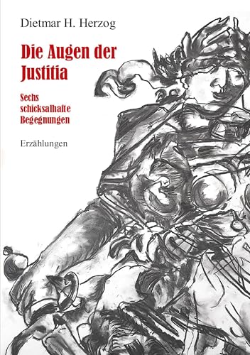 Die Augen der Justitia: Sechs schicksalhafte Begegnungen von nexx verlag