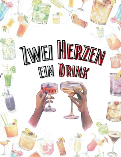 Zwei Herzen, ein Drink: Mit Liebe gemixt: Erfrischende Cocktails ohne Alkohol für dich und deine Liebsten