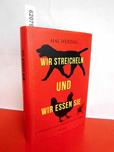 Wir streicheln und wir essen sie: Unser paradoxes Verhältnis zu Tieren