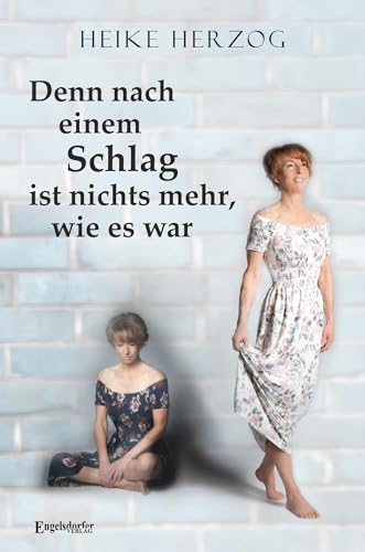 Denn nach einem Schlag ist nichts mehr, wie es war Denn nach einem Schlag ist nichts mehr, wie es war von Engelsdorfer Verlag