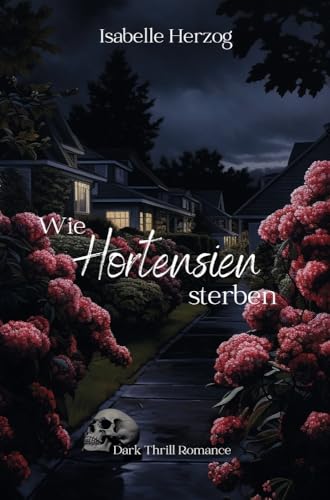 Wie Hortensien sterben (Hortensien-Reihe)