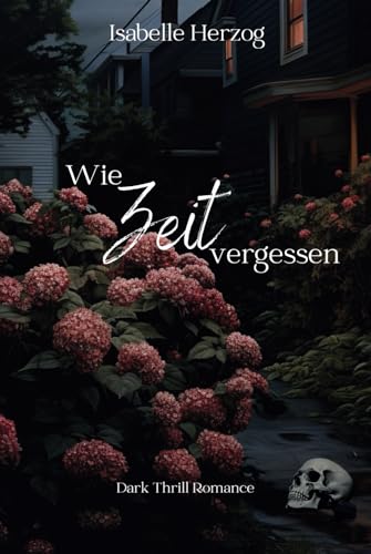 Wie Zeit vergessen (Hortensien-Reihe, Band 2) von Independently published