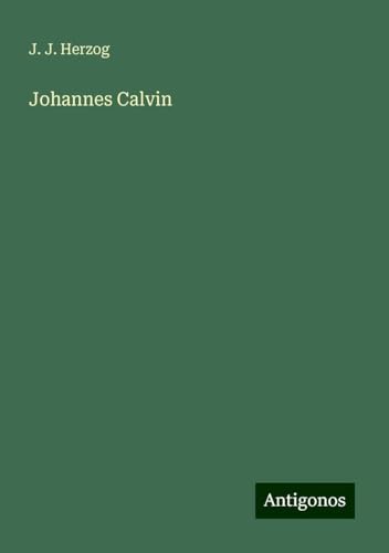 Johannes Calvin von Antigonos Verlag