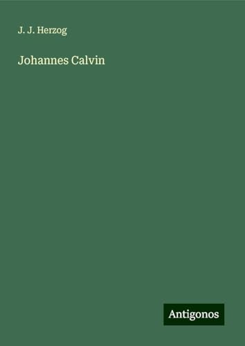 Johannes Calvin von Antigonos Verlag