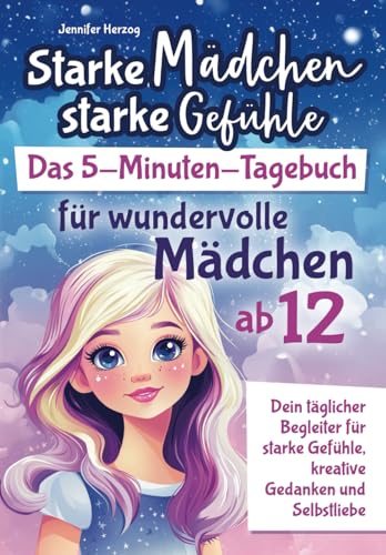 Starke Mädchen, starke Gefühle – Das 5-Minuten-Tagebuch für wundervolle Mädchen ab 12: Dein täglicher Begleiter für starke Gefühle, kreative Gedanken und Selbstliebe Starke Mädchen, starke Gefühle – Das 5-Minuten-Tagebuch für wundervolle Mädchen ab 12: Dein täglicher Begleiter für starke Gefühle, kreative Gedanken und Selbstliebe von Impuls Verlag