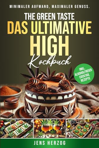 The Green Taste – Das ultimative High Kochbuch: 55 schnelle Rezepte in nur 20 Minuten. Minimaler Aufwand, maximaler Genuss von Impuls Verlag