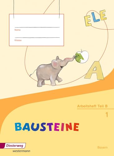 BAUSTEINE Fibel - Ausgabe 2014 für Bayern: Arbeitsheft: Ausgabe 2014 - zweiteiliges Arbeitsheft (Teil A+B)