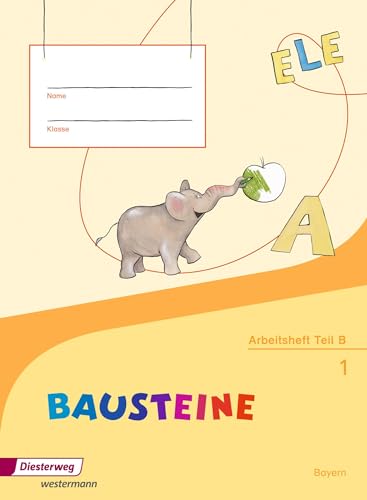 BAUSTEINE Fibel - Ausgabe 2014 für Bayern: zweiteiliges Arbeitsheft (Teil A+B): Ausgabe 2014 - zweiteiliges Arbeitsheft (Teil A+B)